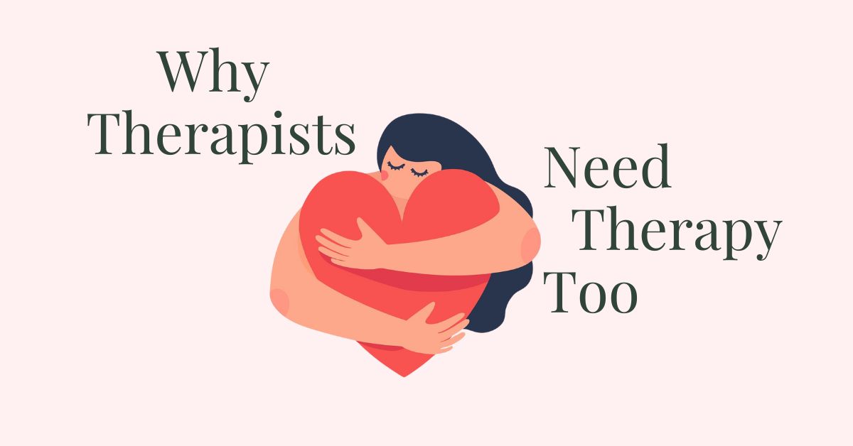 Why Therapists Need Therapy Too